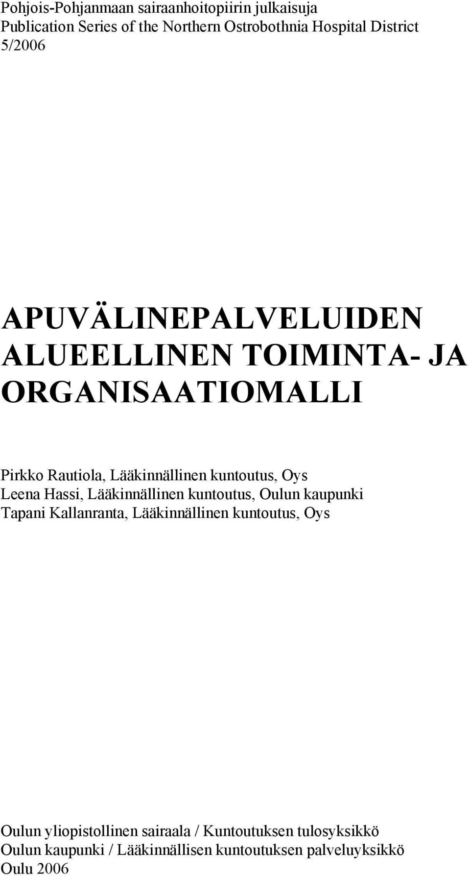 Oys Leena Hassi, Lääkinnällinen kuntoutus, Oulun kaupunki Tapani Kallanranta, Lääkinnällinen kuntoutus, Oys Oulun