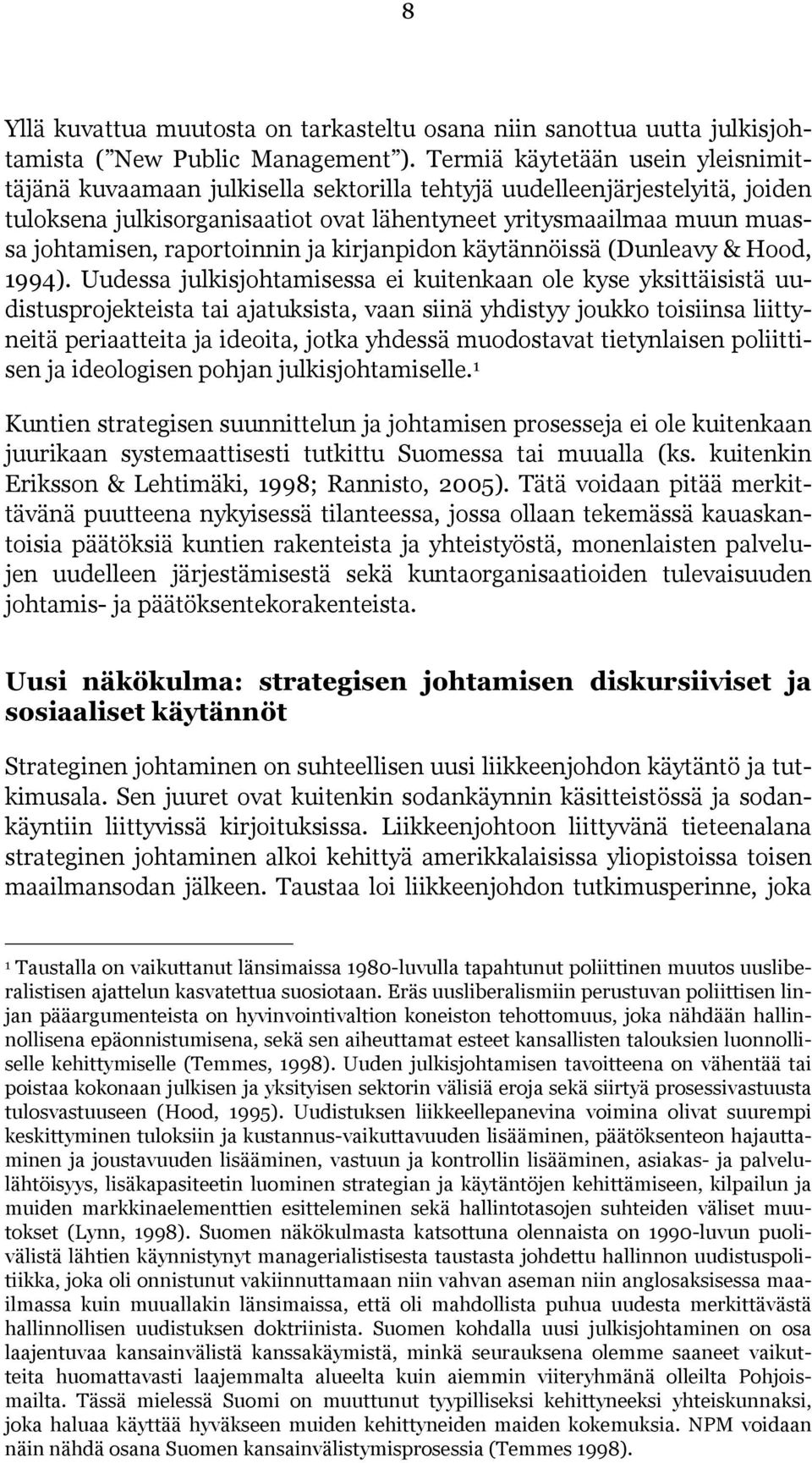 raportoinnin ja kirjanpidon käytännöissä (Dunleavy & Hood, 1994).