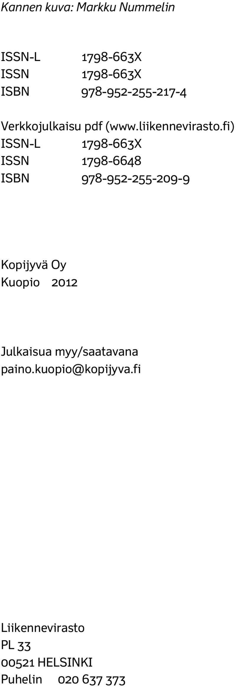 fi) ISSN-L 1798-663X ISSN 1798-6648 ISBN 978-952-255-209-9 Kopijyvä Oy Kuopio