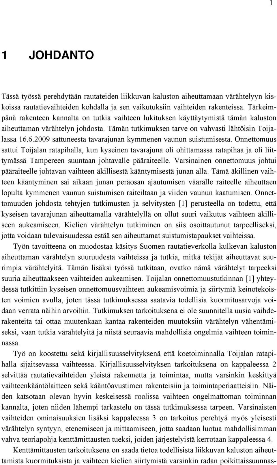 6.2009 sattuneesta tavarajunan kymmenen vaunun suistumisesta.