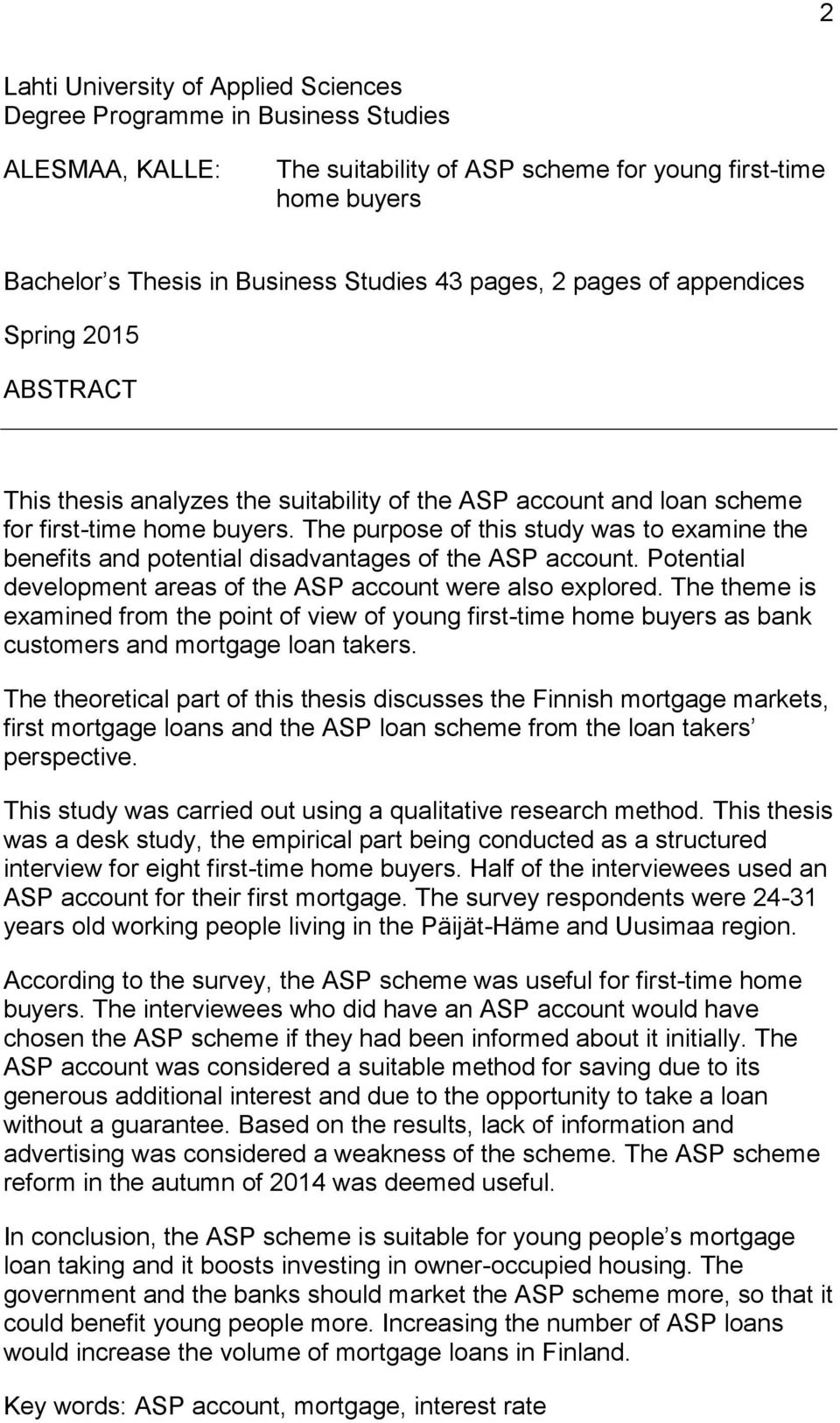 The purpose of this study was to examine the benefits and potential disadvantages of the ASP account. Potential development areas of the ASP account were also explored.