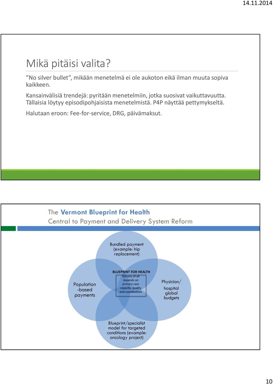 Halutaan eroon: Fee-for-service, DRG, päivämaksut.