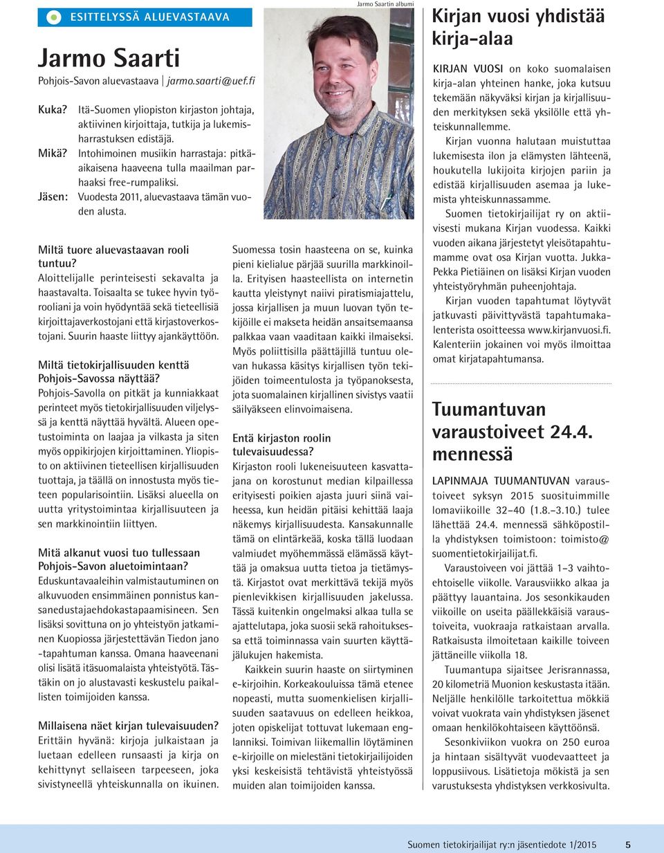 Miltä tuore aluevastaavan rooli tuntuu? Aloittelijalle perinteisesti sekavalta ja haastavalta.