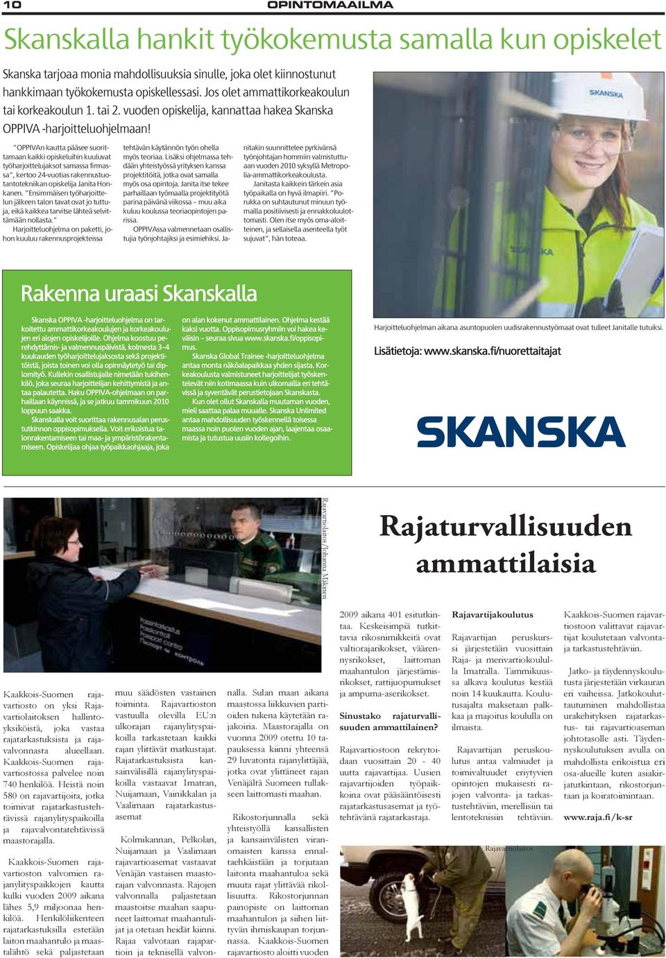 OPPIVAn kautta pääsee suorittamaan kaikki opiskeluihin kuuluvat työharjoittelujaksot samassa firmassa, kertoo 24-vuotias rakennustuotantotekniikan opiskelija Janita Honkanen.