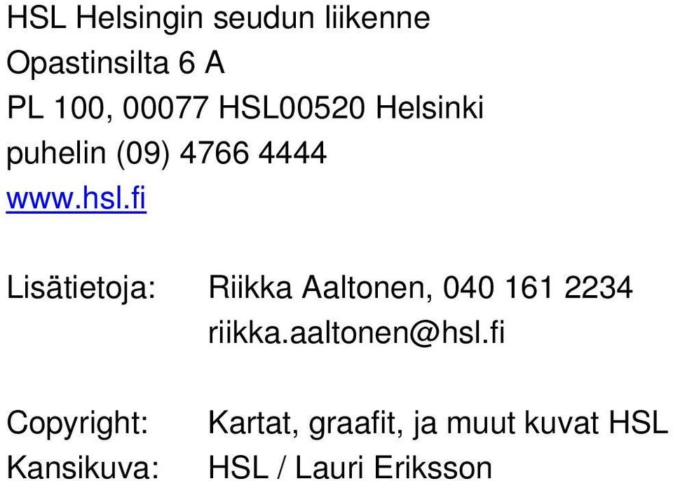 fi Lisätietoja: Riikka Aaltonen, 040 161 2234 riikka.