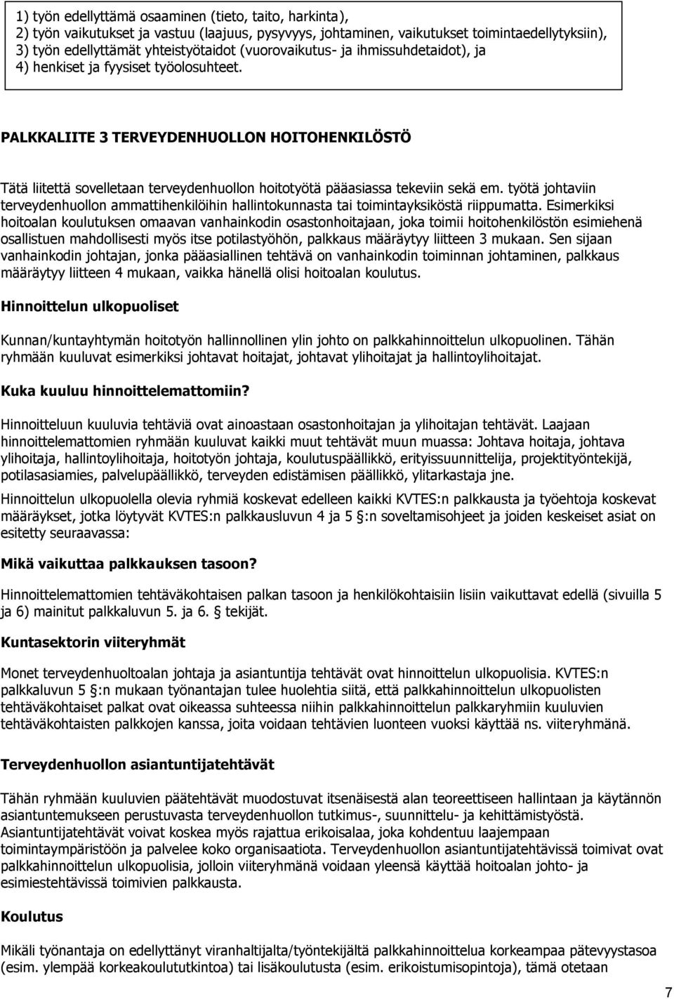 PALKKALIITE 3 TERVEYDENHUOLLON HOITOHENKILÖSTÖ Tätä liitettä sovelletaan terveydenhuollon hoitotyötä pääasiassa tekeviin sekä em.