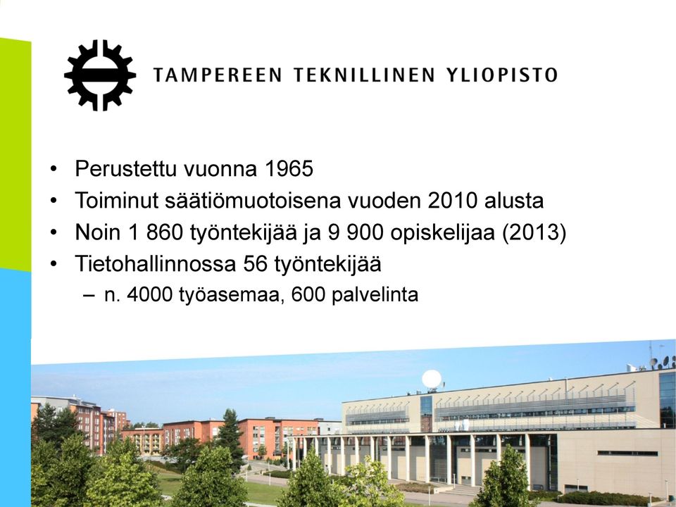 900 opiskelijaa (2013) Tietohallinnossa 56