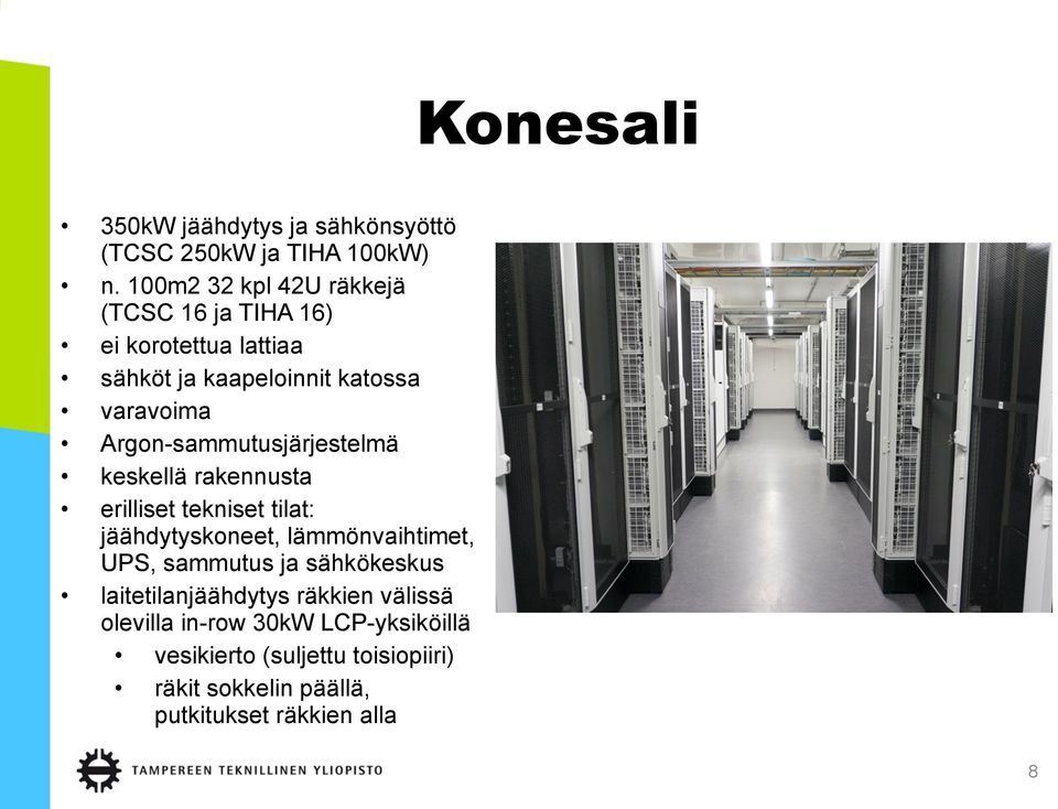 Argon-sammutusjärjestelmä keskellä rakennusta erilliset tekniset tilat: jäähdytyskoneet, lämmönvaihtimet, UPS,