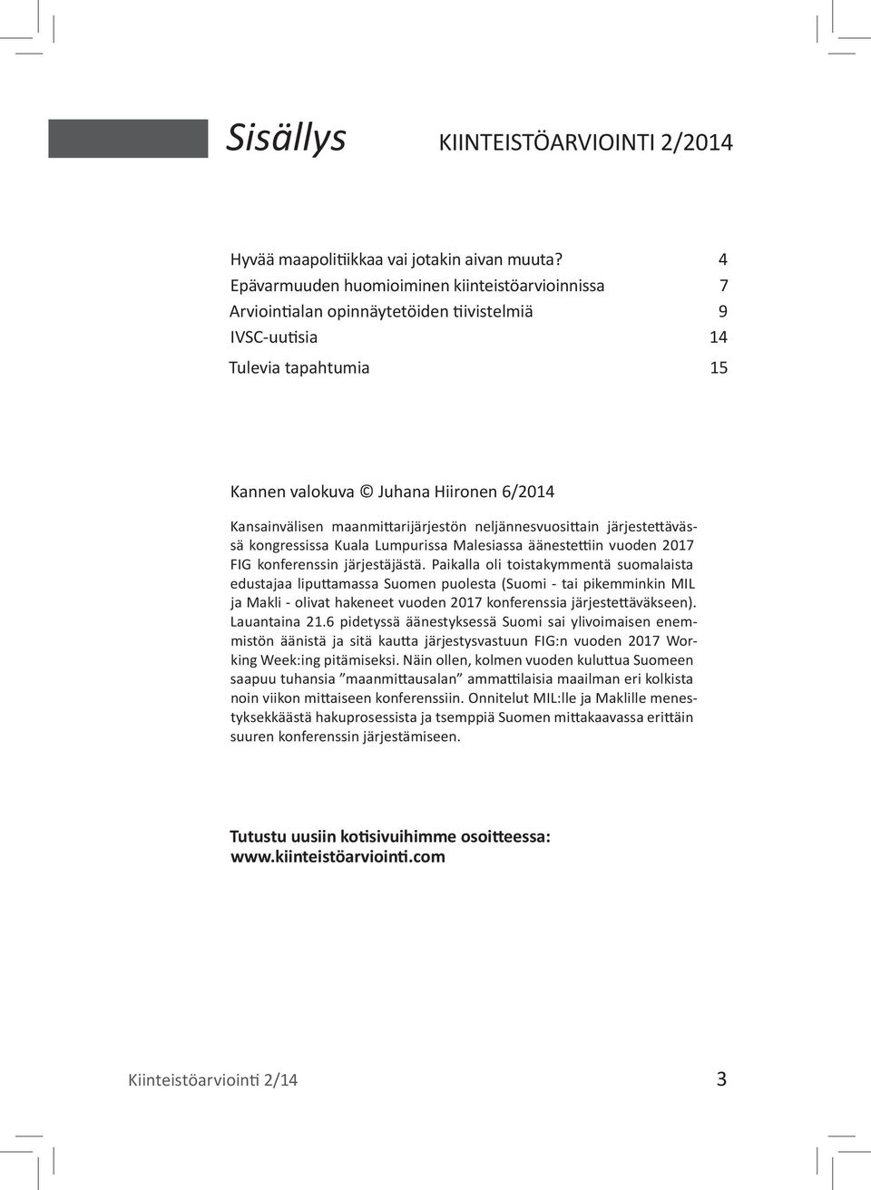 maanmittarijärjestön neljännesvuosittain järjestettävässä kongressissa Kuala Lumpurissa Malesiassa äänestettiin vuoden 2017 FIG konferenssin järjestäjästä.