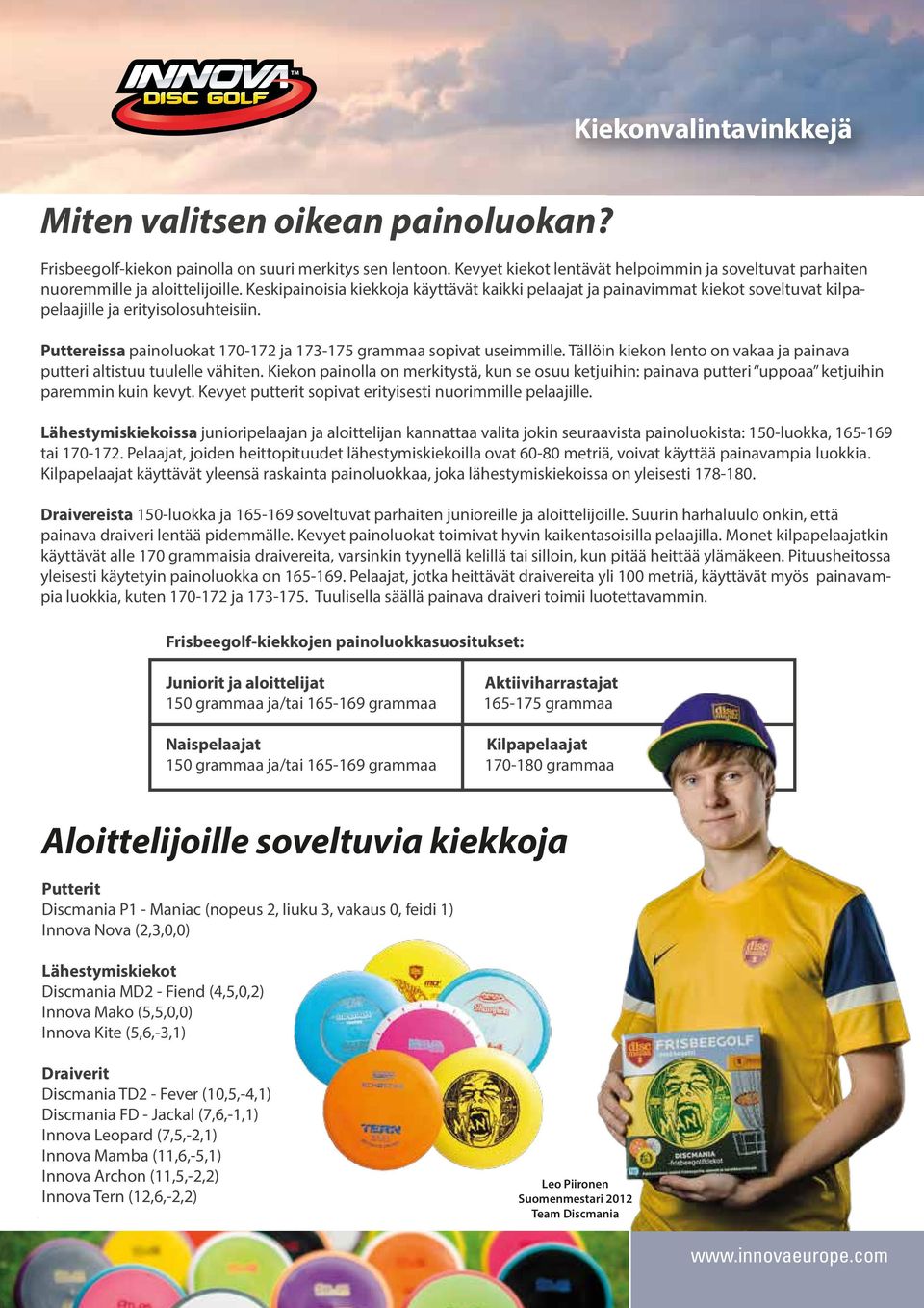 Keskipainoisia Frisbeegolfissa kiekkoja käyttävät käytetään kaikki erilaisia pelaajat kiekkoja painavimmat eri heittoihin. kiekot Saatavilla soveltuvat kilpapelaajille ja erityisolosuhteisiin.