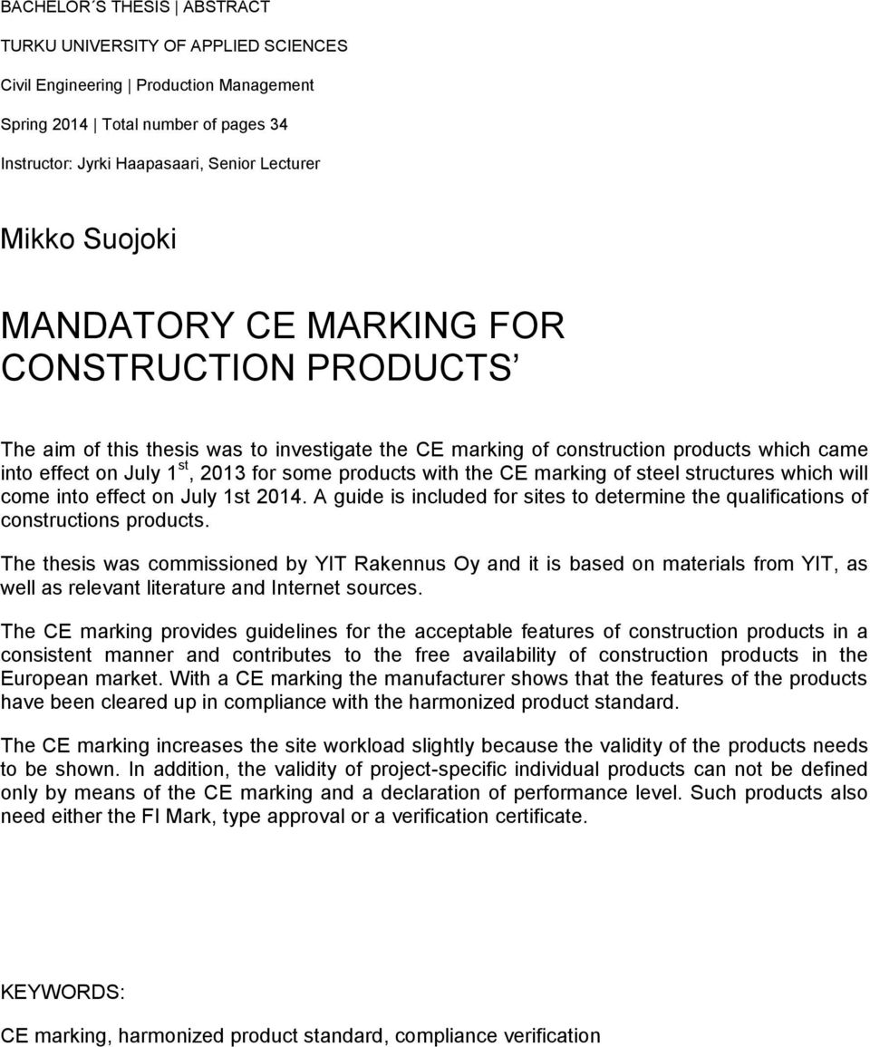 with the CE marking of steel structures which will come into effect on July 1st 2014. A guide is included for sites to determine the qualifications of constructions products.