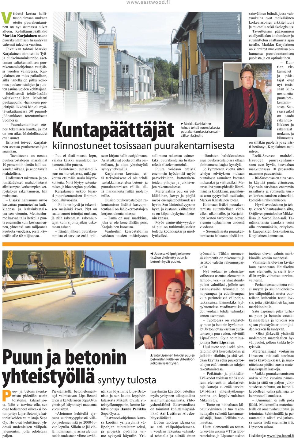 Tekniikan tohtori Markku Karjalainen nimitettiin Työja elinkeinoministeriön asettaman valtakunnallisen puurakentamisohjelman vetäjäksi vuoden vaihteessa.