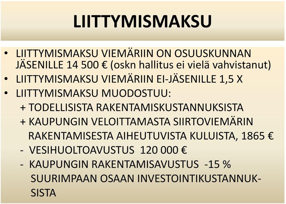 RAKENTAMISKUSTANNUKSISTA + KAUPUNGIN VELOITTAMASTA SIIRTOVIEMÄRIN RAKENTAMISESTA AIHEUTUVISTA