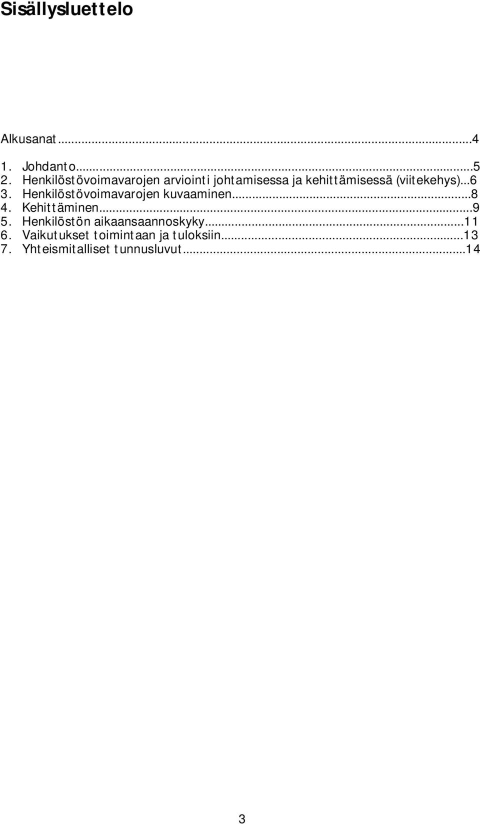 ..6 3. Henkilöstövoimavarojen kuvaaminen...8 4. Kehittäminen...9 5.