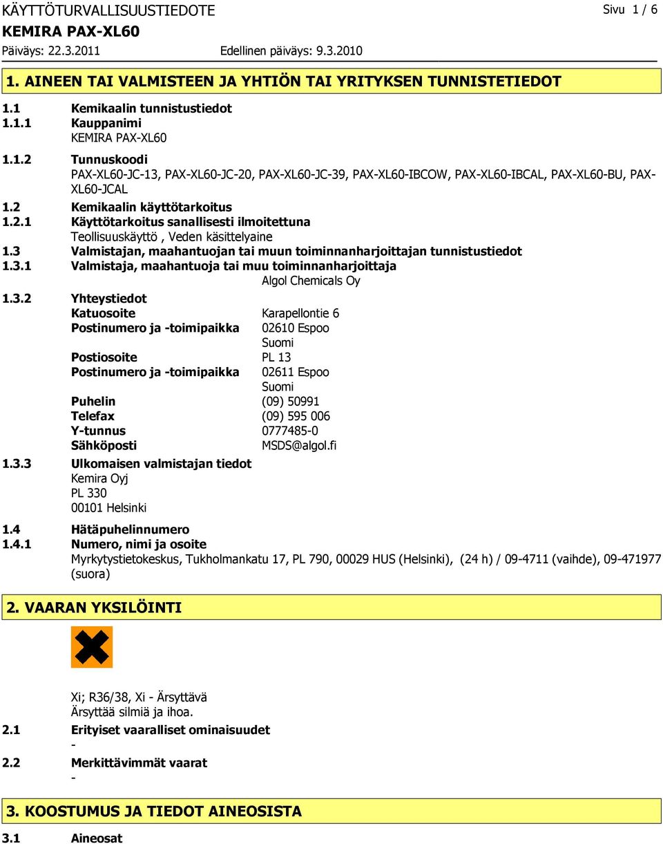 3.2 Yhteystiedot Katuosoite Karapellontie 6 Postinumero ja toimipaikka 02610 Espoo Suomi Postiosoite PL 13 Postinumero ja toimipaikka 02611 Espoo Suomi Puhelin (09) 50991 Telefax (09) 595 006 Ytunnus