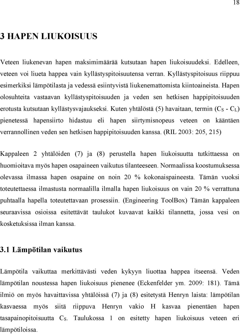 Hapen olosuhteita vastaavan kyllästyspitoisuuden ja veden sen hetkisen happipitoisuuden erotusta kutsutaan kyllästysvajaukseksi.