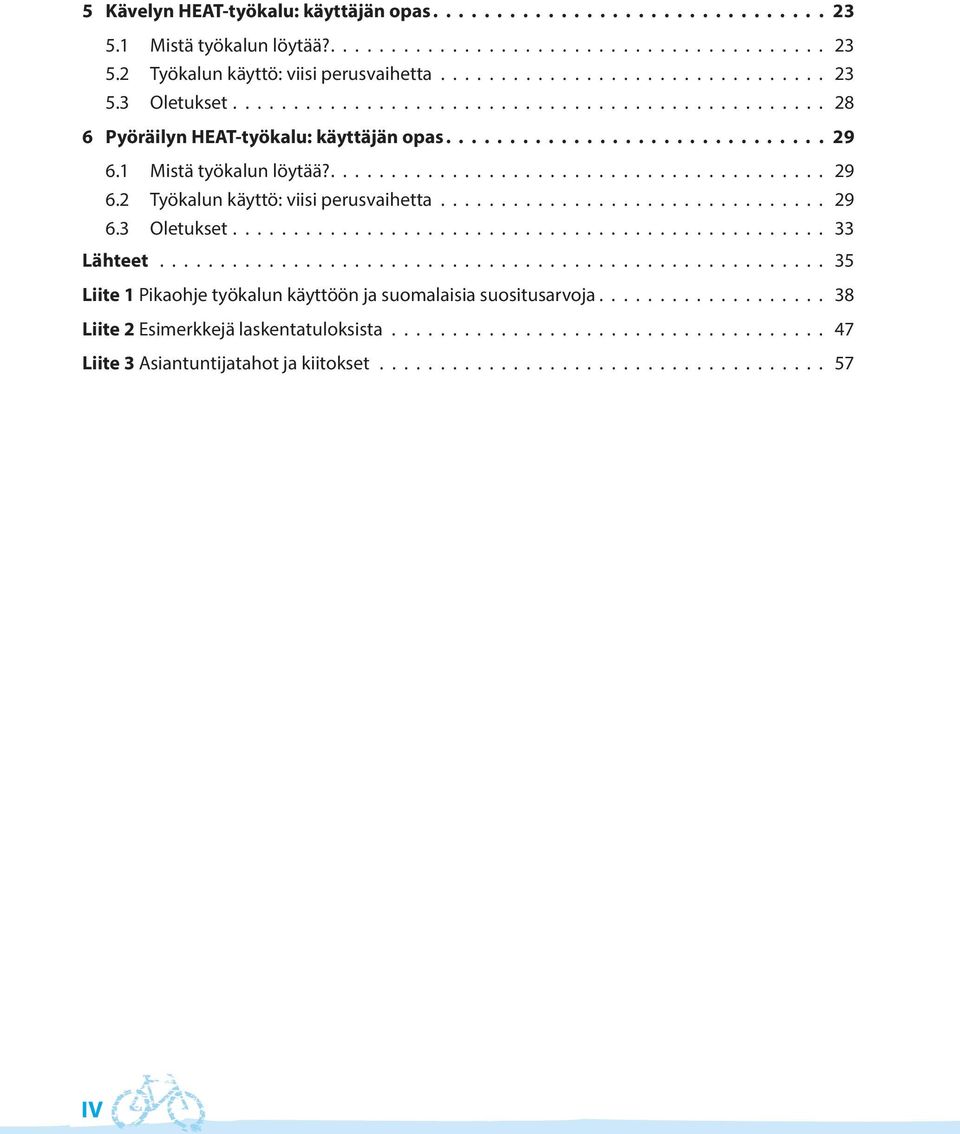 ............................... 29 6.3 Oletukset................................................. 33 Lähteet....................................................... 35 Liite 1 Pikaohje työkalun käyttöön ja suomalaisia suositusarvoja.