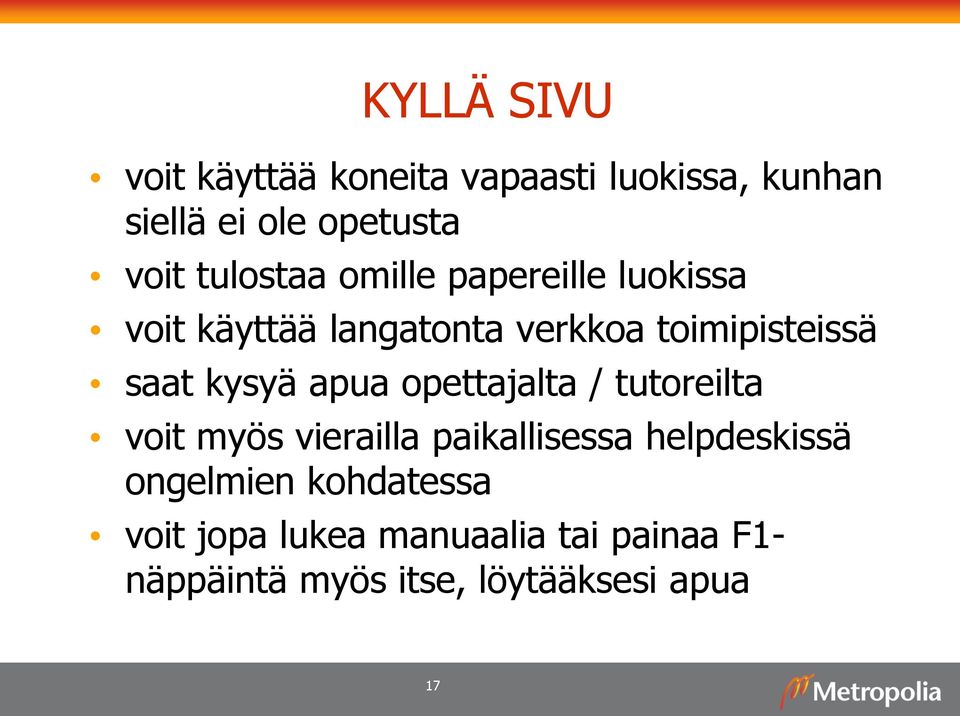 kysyä apua opettajalta / tutoreilta voit myös vierailla paikallisessa helpdeskissä