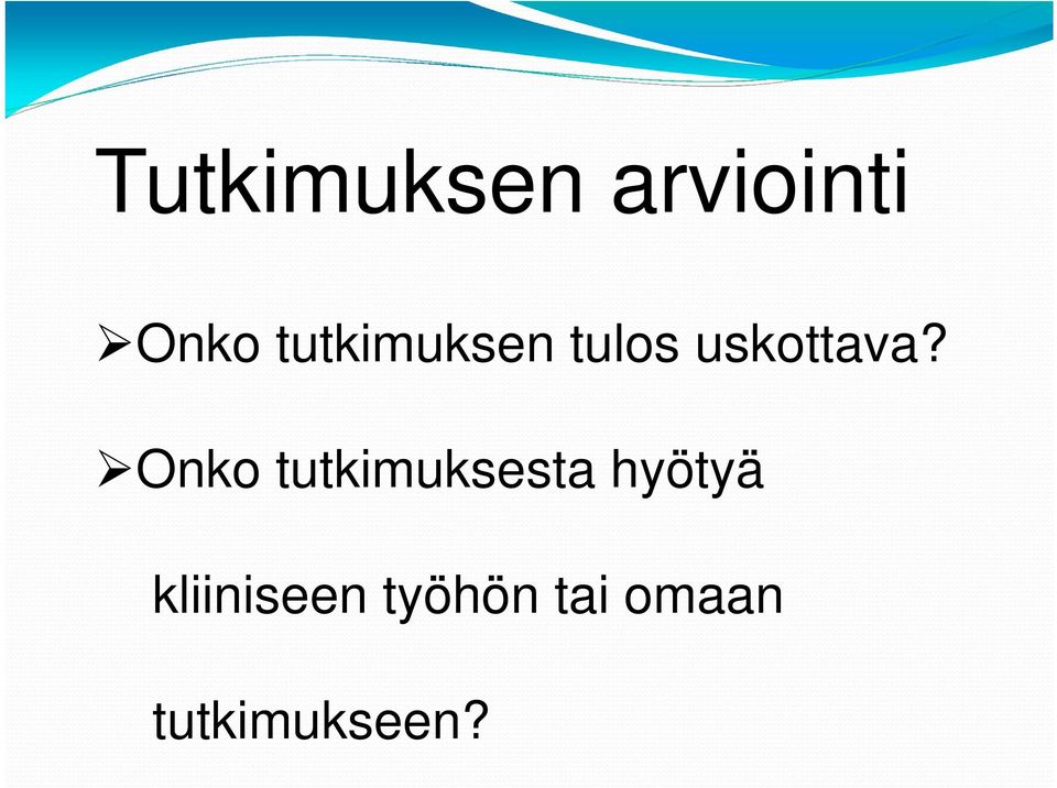 Onko tutkimuksesta hyötyä