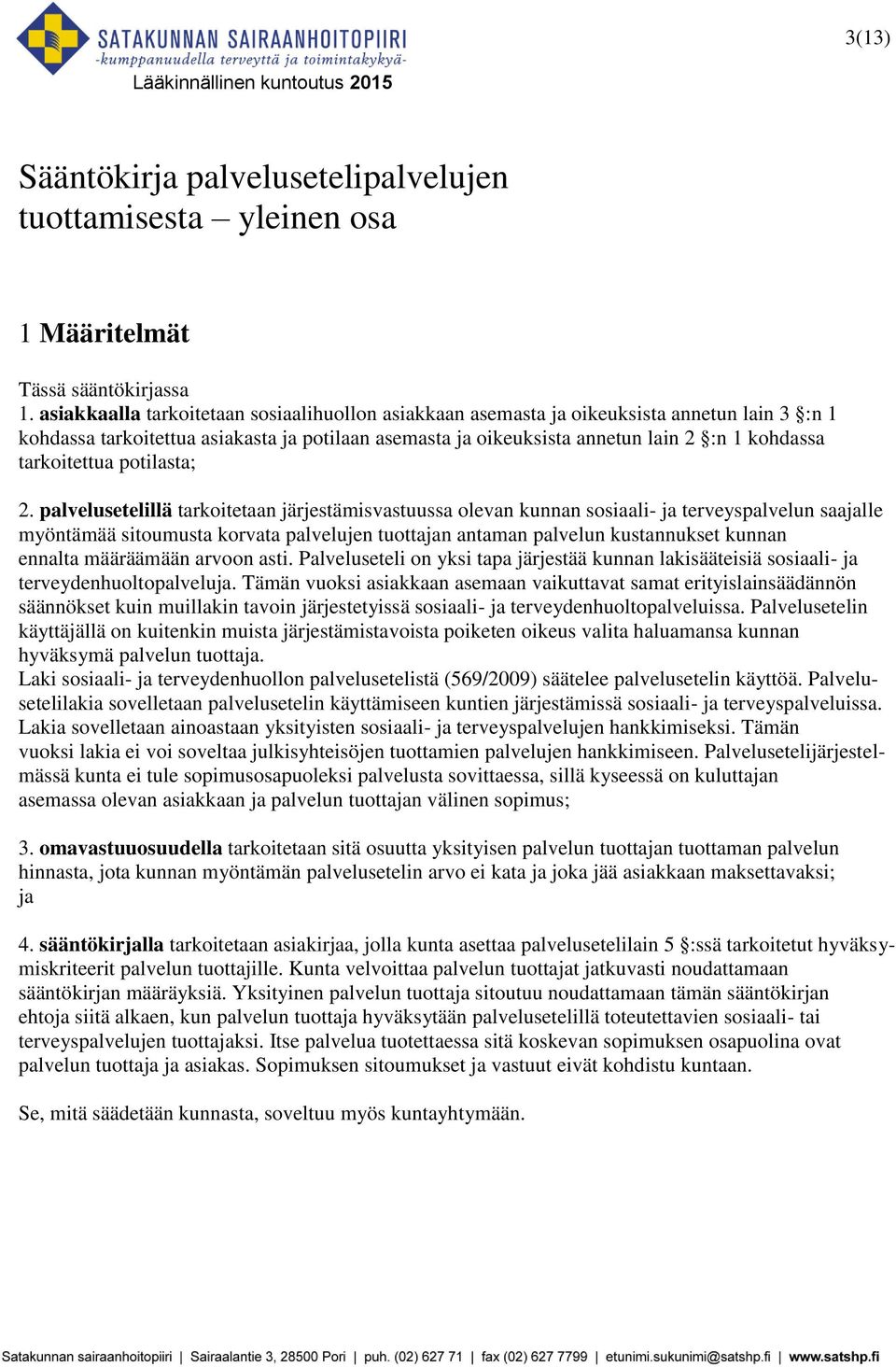 tarkoitettua potilasta; 2.