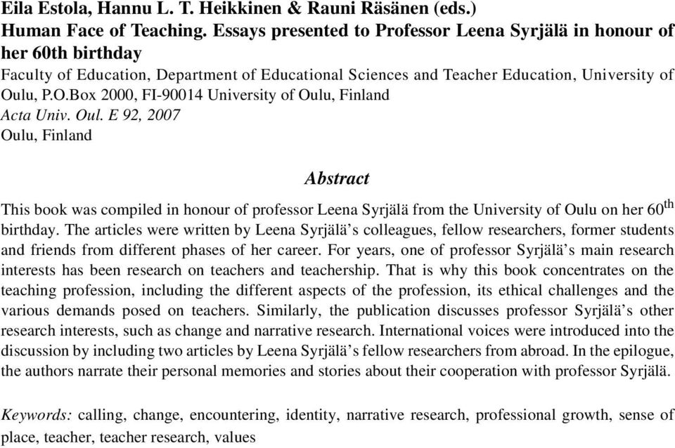 lu, P.O.Box 2000, FI-90014 University of Oulu, Finland Acta Univ. Oul. E 92, 2007 Oulu, Finland Abstract This book was compiled in honour of professor Leena Syrjälä from the University of Oulu on her 60 th birthday.