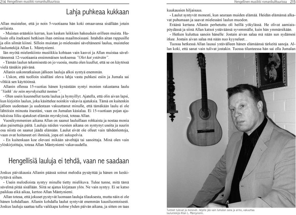 Silloin muistan jo mielessäni säveltäneeni laulua, muistelee lauluntekijä Allan L. Mäntyniemi.