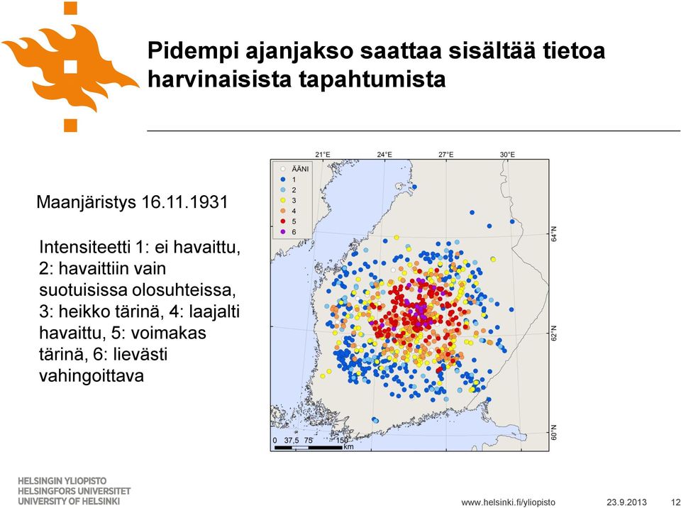 1931 Intensiteetti 1: ei havaittu, 2: havaittiin vain suotuisissa