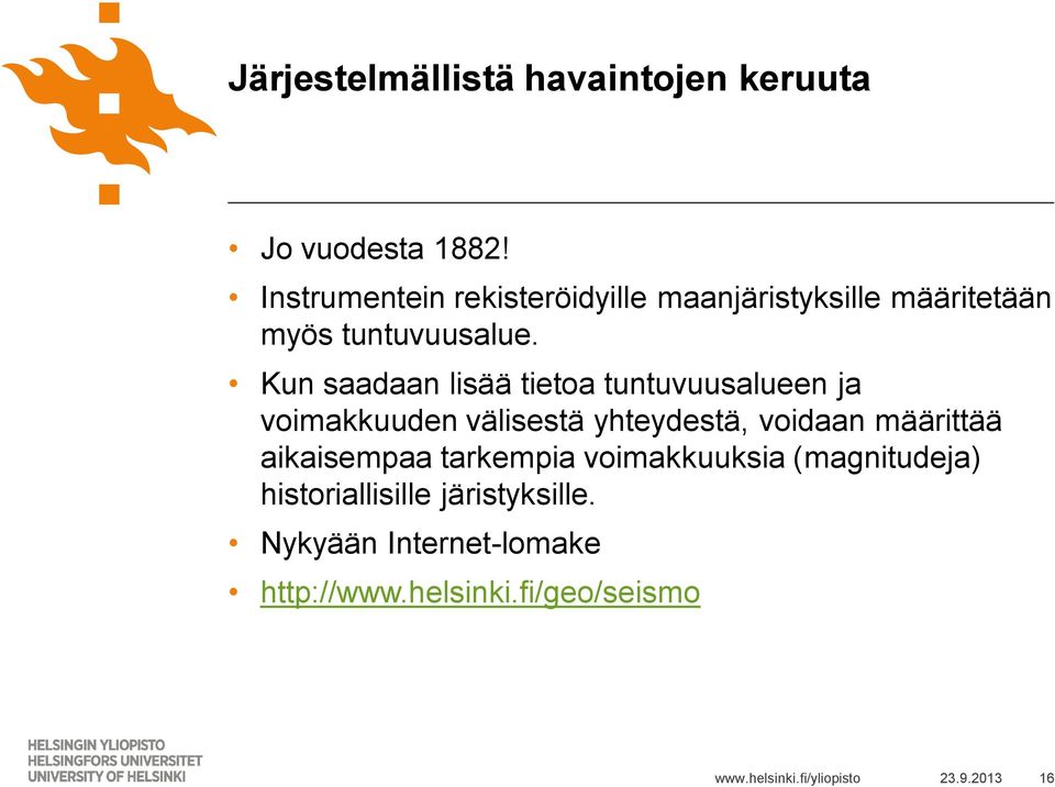 Kun saadaan lisää tietoa tuntuvuusalueen ja voimakkuuden välisestä yhteydestä, voidaan määrittää