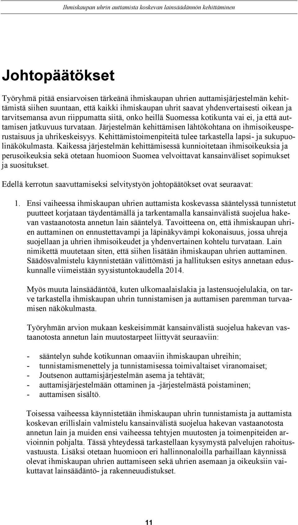 Kehittämistoimenpiteitä tulee tarkastella lapsi- ja sukupuolinäkökulmasta.