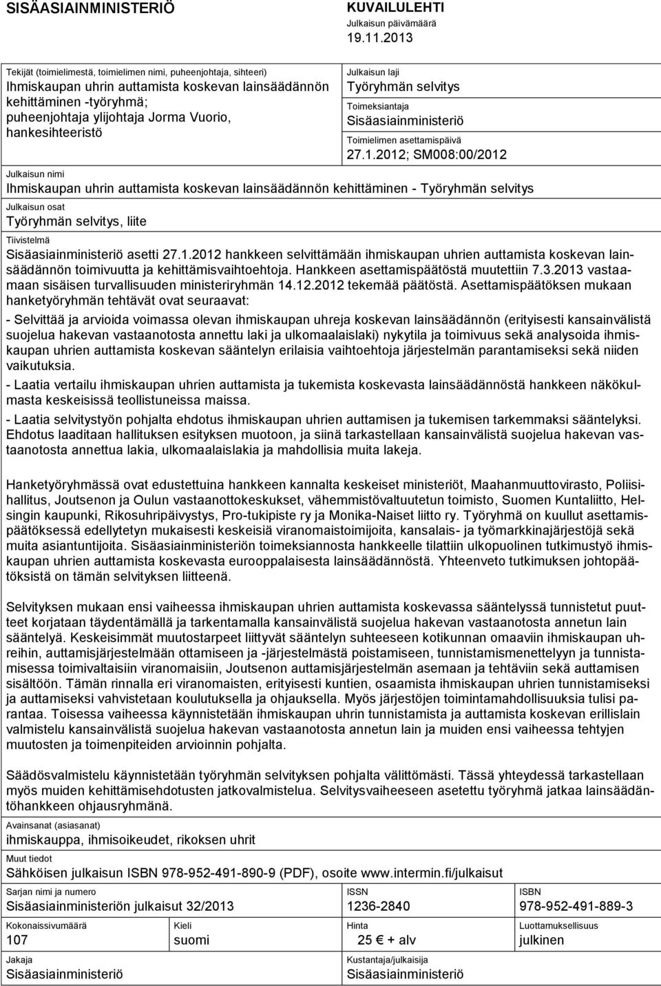 hankesihteeristö Julkaisun laji Työryhmän selvitys Toimeksiantaja Sisäasiainministeriö Toimielimen asettamispäivä 27.1.