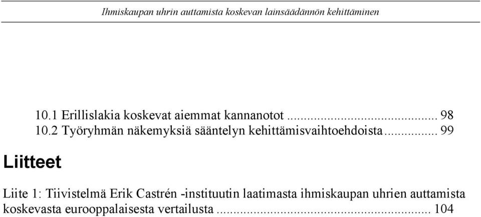 .. 99 Liite 1: Tiivistelmä Erik Castrén -instituutin laatimasta