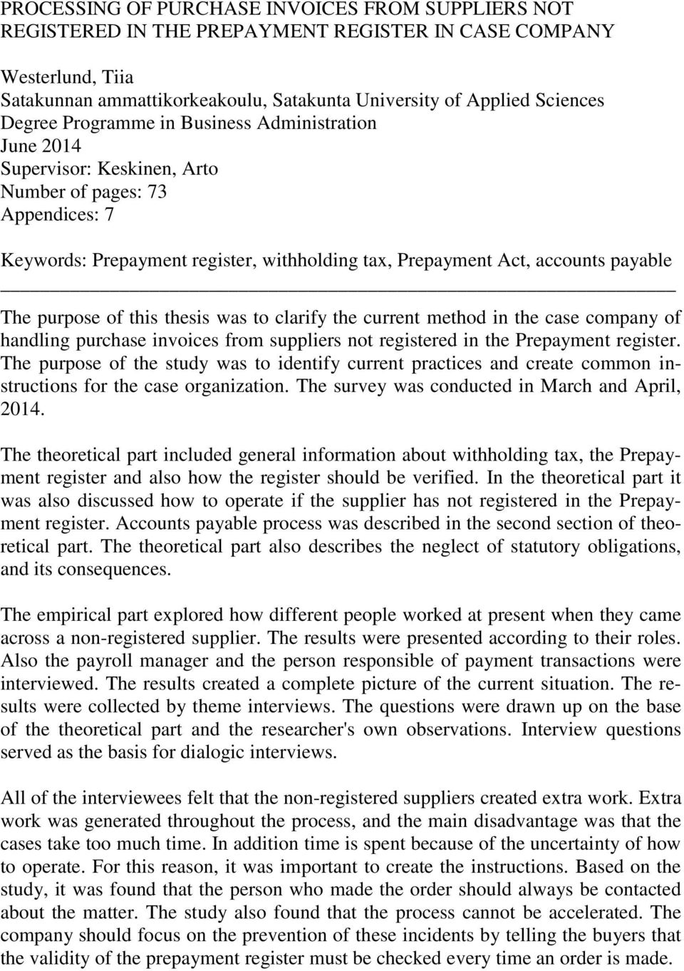 purpose of this thesis was to clarify the current method in the case company of handling purchase invoices from suppliers not registered in the Prepayment register.