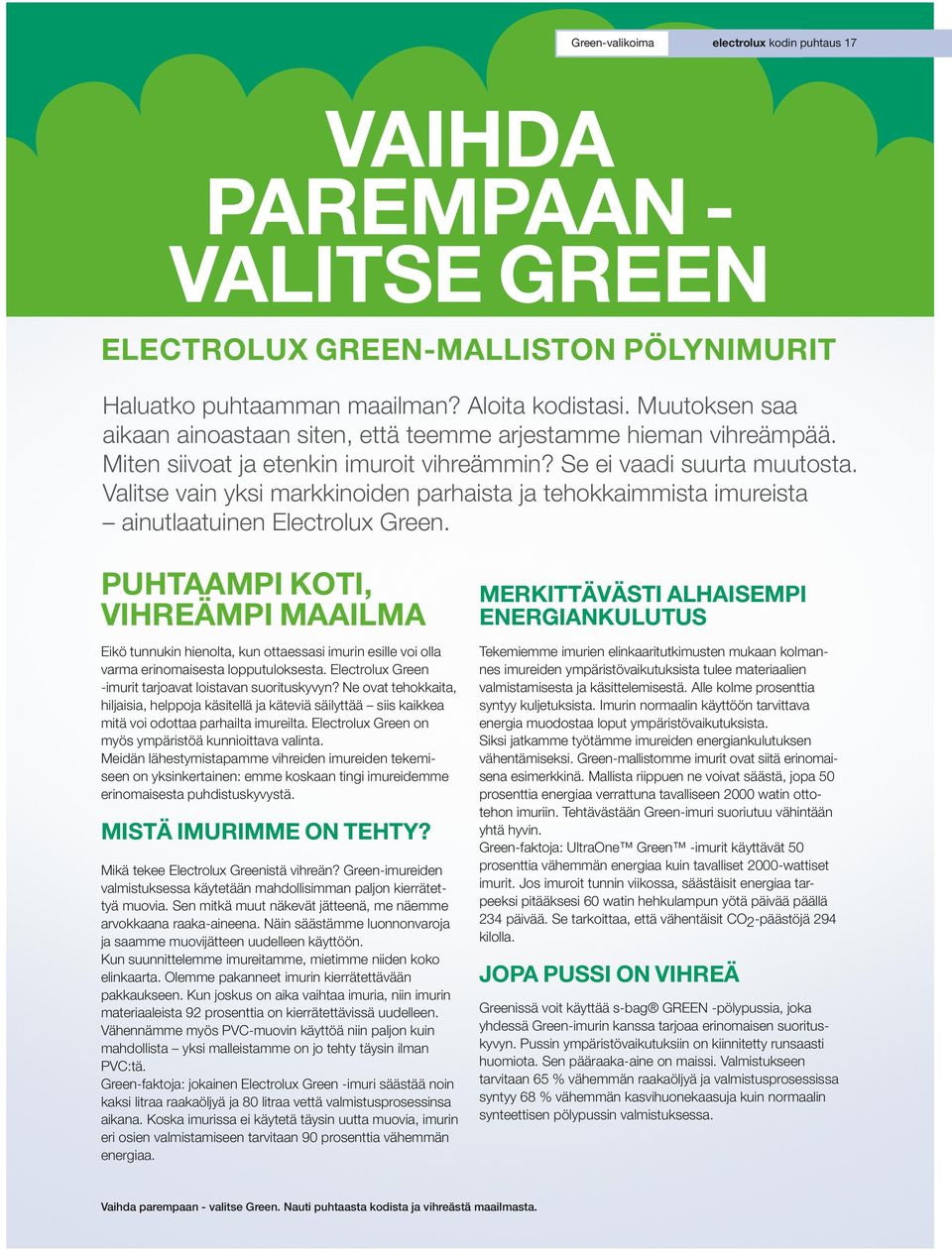 Valitse vain yksi markkinoiden parhaista ja tehokkaimmista imureista ainutlaatuinen Electrolux Green.