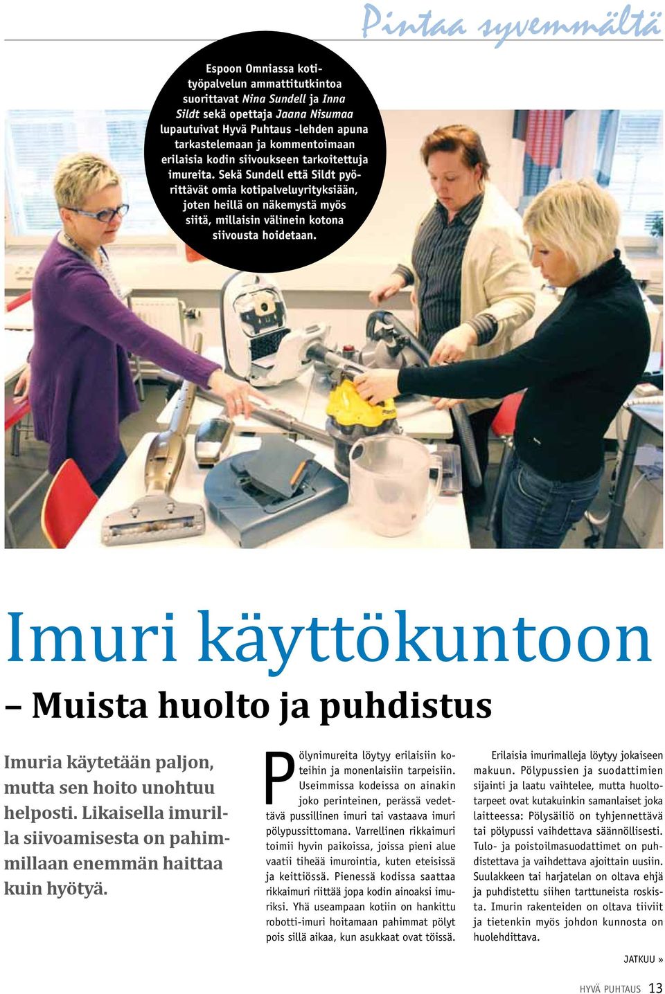 Pintaa syvemmältä Imuri käyttökuntoon Muista huolto ja puhdistus Imuria käytetään paljon, mutta sen hoito unohtuu helposti.