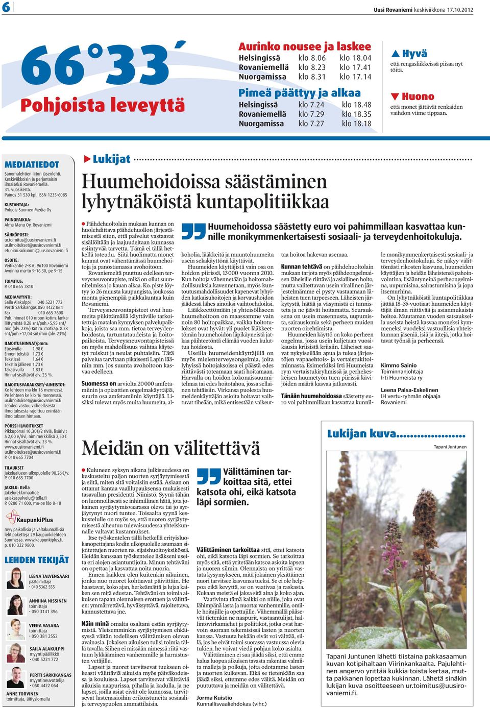 MEDIATIEDOT Sanomalehtien liiton jäsenlehti. Keskiviikkoisin ja perjantaisin ilmaiseksi Rovaniemellä. 31. vuosikerta. Painos 31 530 kpl.