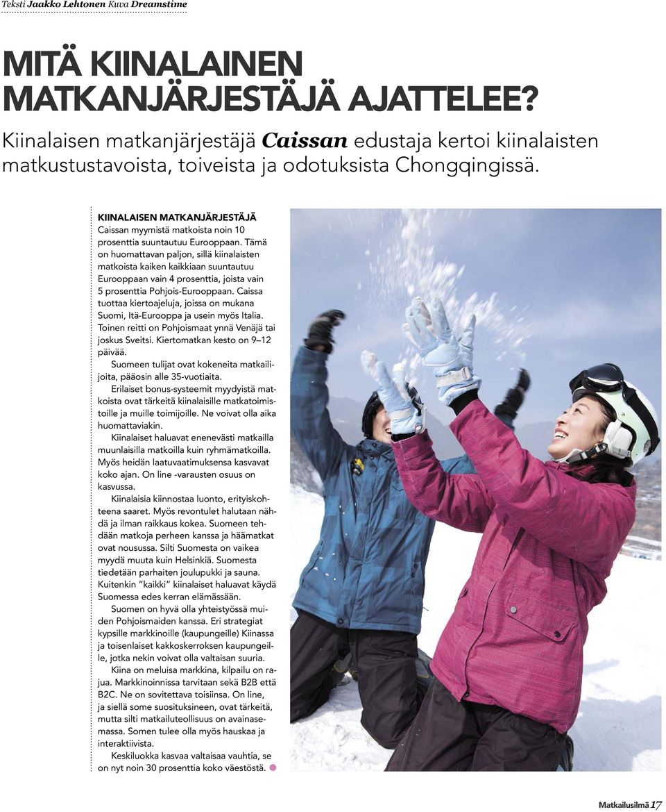 KIINALAISEN MATKANJÄRJESTÄJÄ Caissan myymistä matkoista noin 10 prosenttia suuntautuu Eurooppaan.