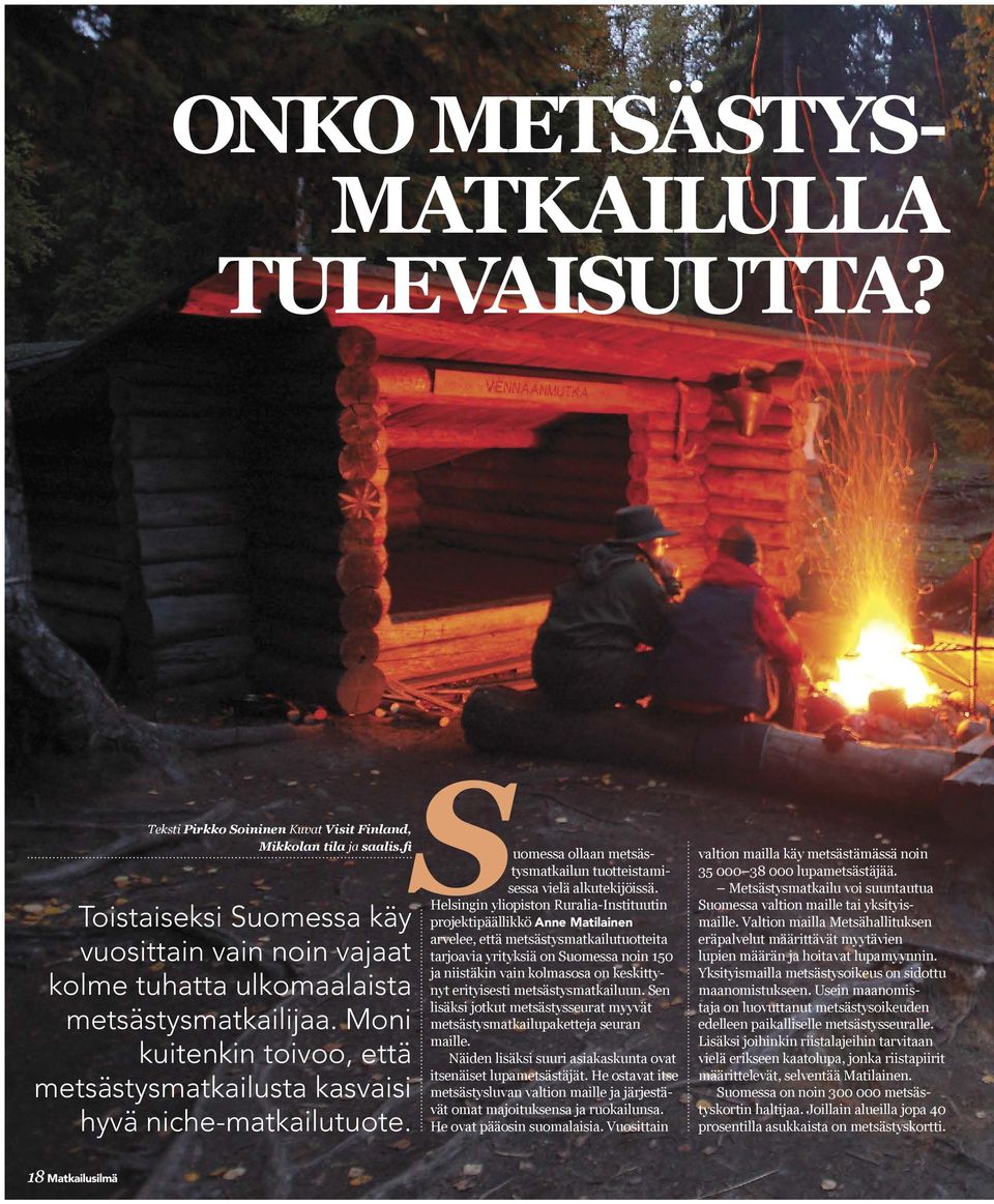 Suomessa ollaan metsästysmatkailun tuotteistamisessa vielä alkutekijöissä.