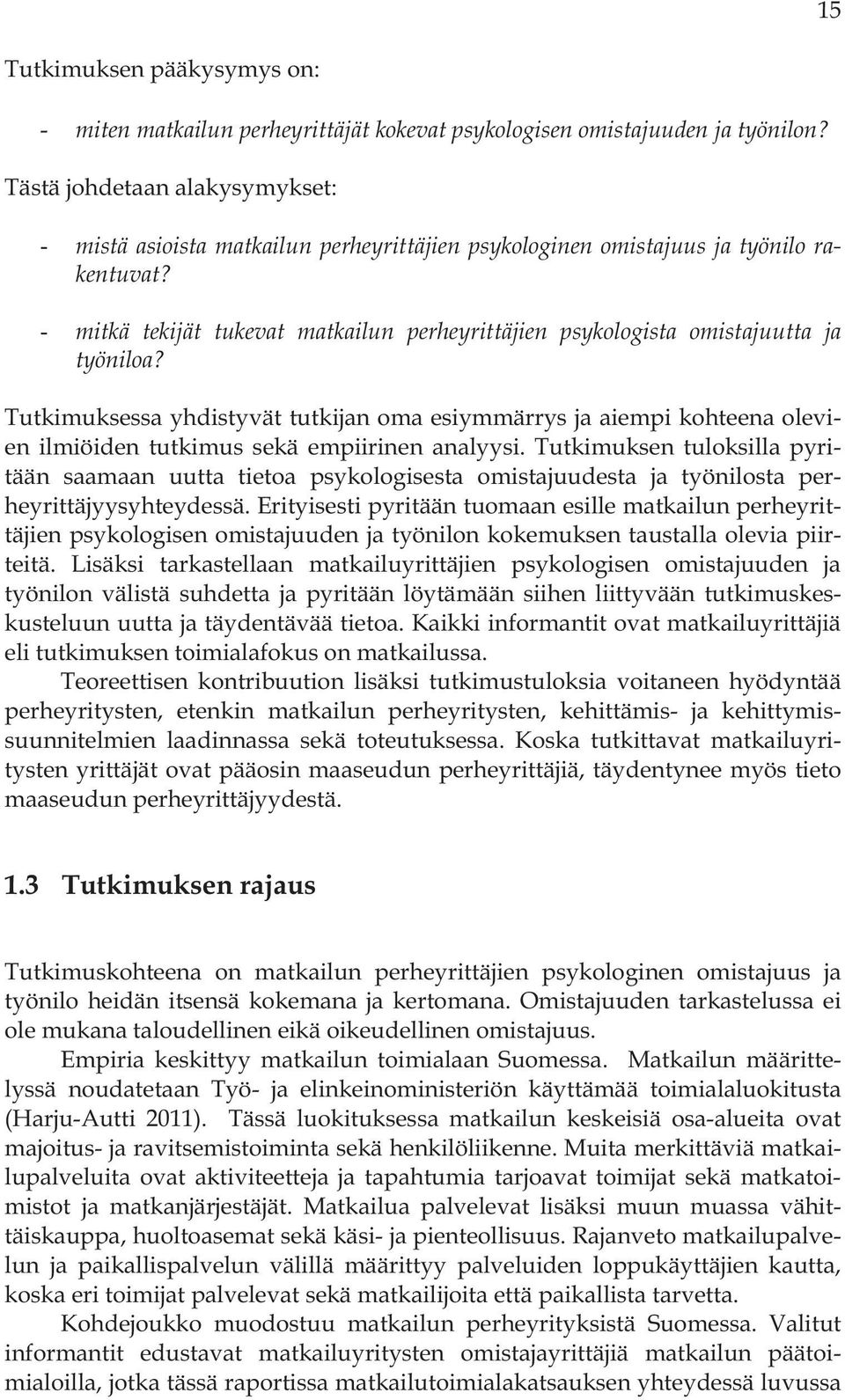 - mitkä tekijät tukevat matkailun perheyrittäjien psykologista omistajuutta ja työniloa?