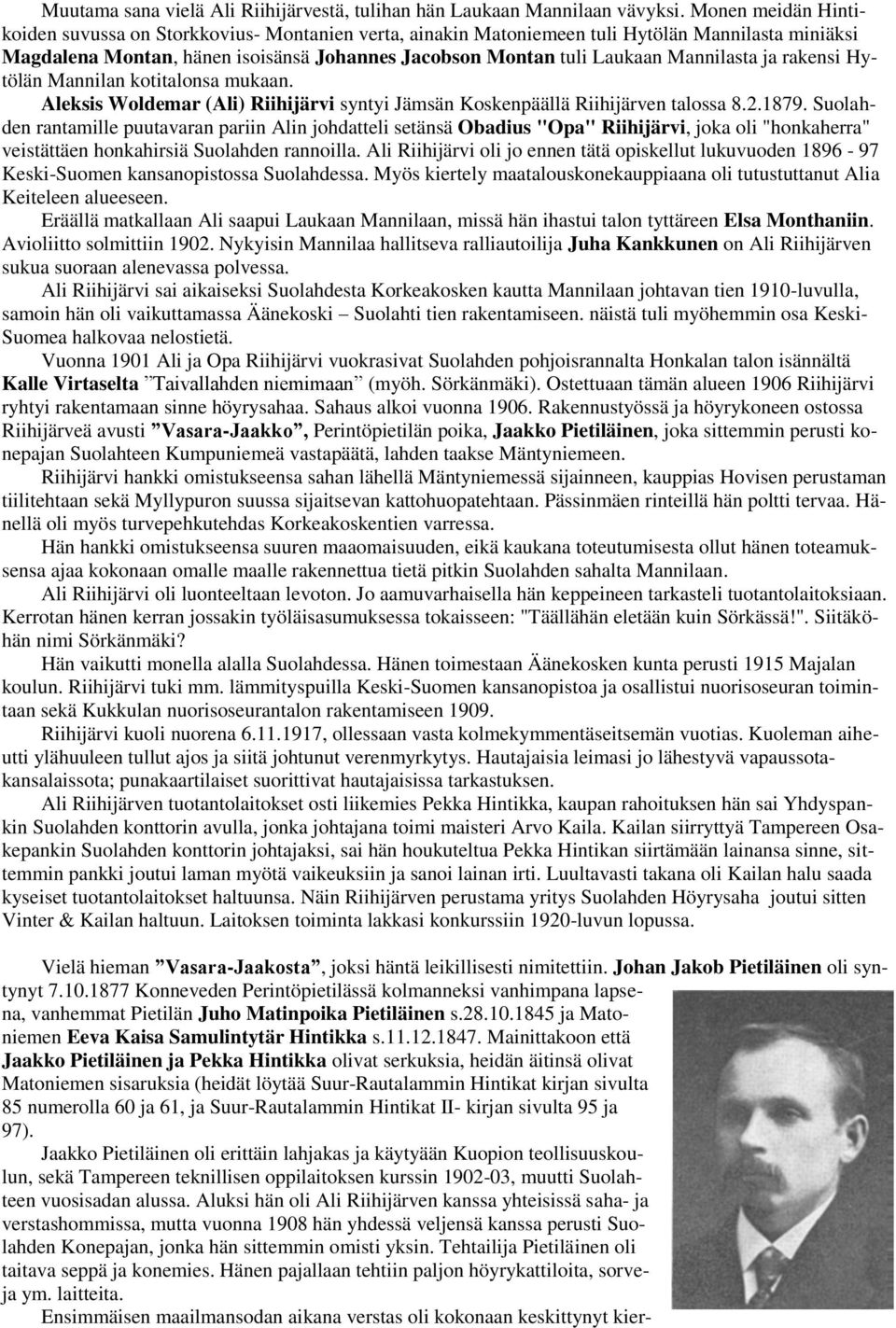 Mannilasta ja rakensi Hytölän Mannilan kotitalonsa mukaan. Aleksis Woldemar (Ali) Riihijärvi syntyi Jämsän Koskenpäällä Riihijärven talossa 8.2.1879.