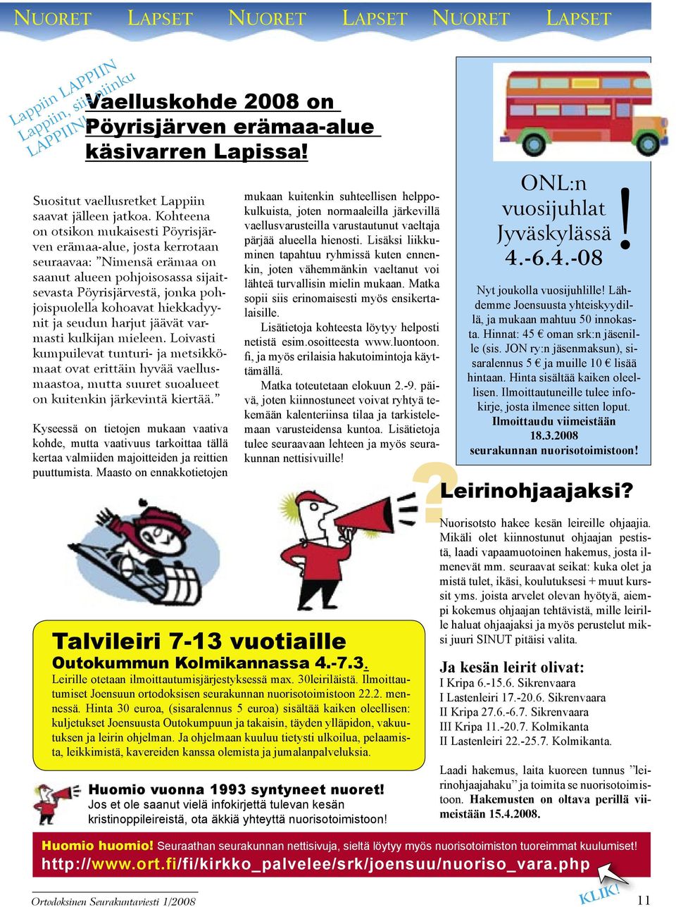 Kohteena on otsikon mukaisesti Pöyrisjärven erämaa-alue, josta kerrotaan seuraavaa: Nimensä erämaa on saanut alueen pohjoisosassa sijaitsevasta Pöyrisjärvestä, jonka pohjoispuolella kohoavat
