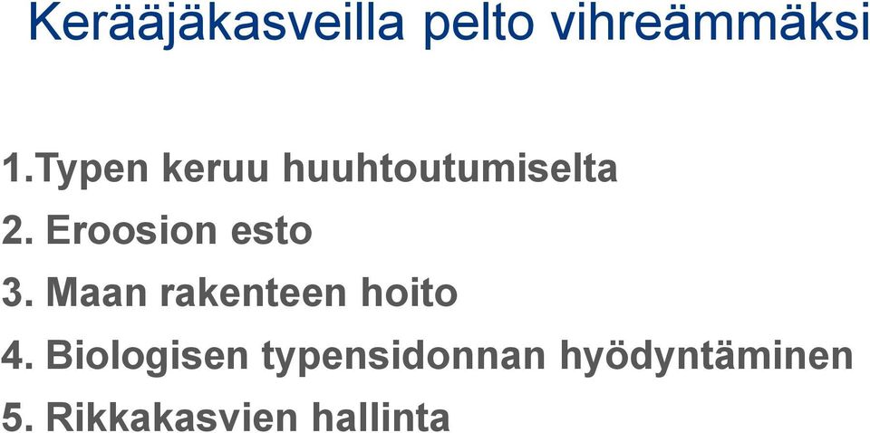 Eroosion esto 3. Maan rakenteen hoito 4.