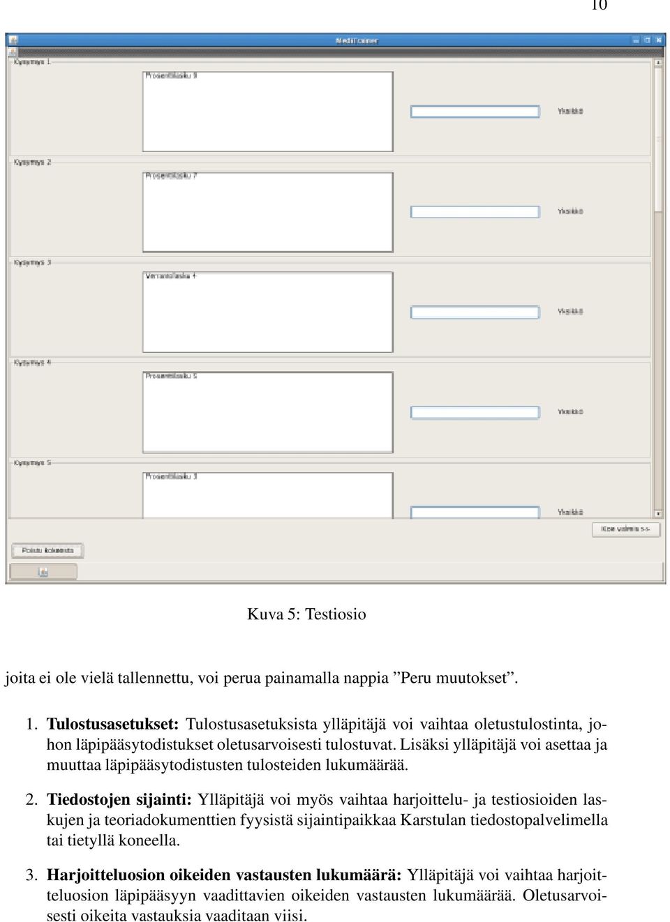 Lisäksi ylläpitäjä voi asettaa ja muuttaa läpipääsytodistusten tulosteiden lukumäärää. 2.