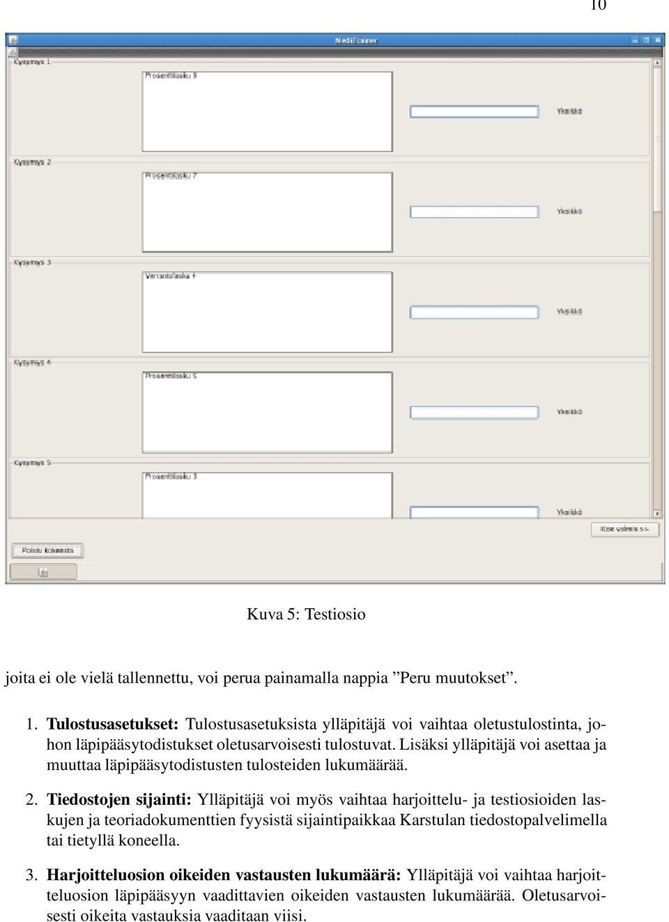 Lisäksi ylläpitäjä voi asettaa ja muuttaa läpipääsytodistusten tulosteiden lukumäärää. 2.