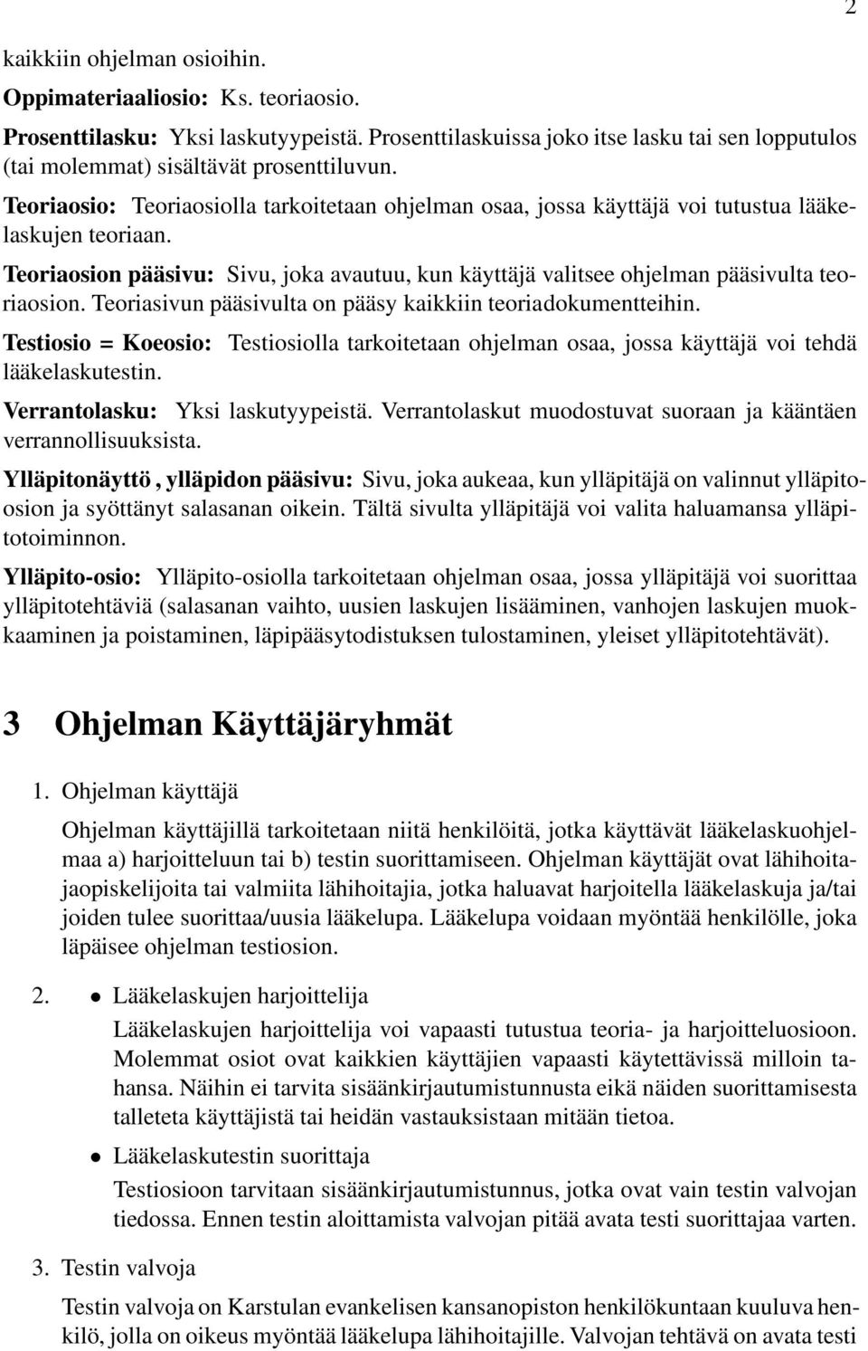 Teoriaosion pääsivu: Sivu, joka avautuu, kun käyttäjä valitsee ohjelman pääsivulta teoriaosion. Teoriasivun pääsivulta on pääsy kaikkiin teoriadokumentteihin.