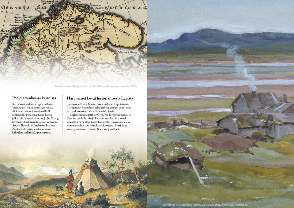 Kartta-asiantuntija Jan Strang kertoo artikkelissaan tästä merkittävästä Anders Bureuksen laatimasta kartasta. Artikkelia kuvittaa mielenkiintoinen kokoelma varhaisia Lapin karttoja.