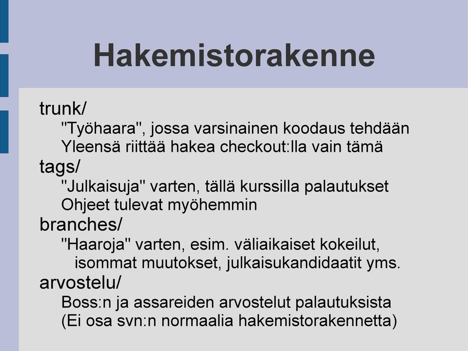 myöhemmin branches/ "Haaroja" varten, esim.