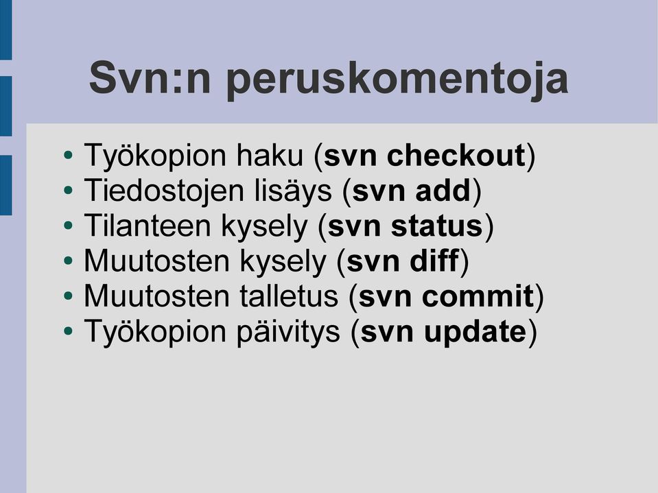 status) Muutosten kysely (svn diff) Muutosten