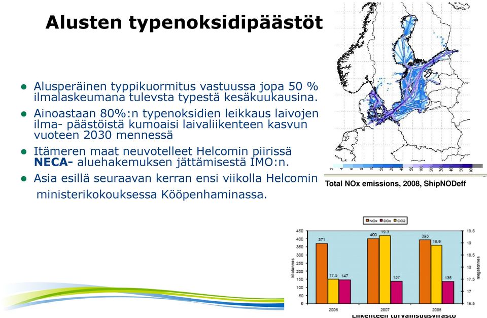 Ainoastaan 80%:n typenoksidien leikkaus laivojen ilma- päästöistä kumoaisi laivaliikenteen kasvun vuoteen 2030