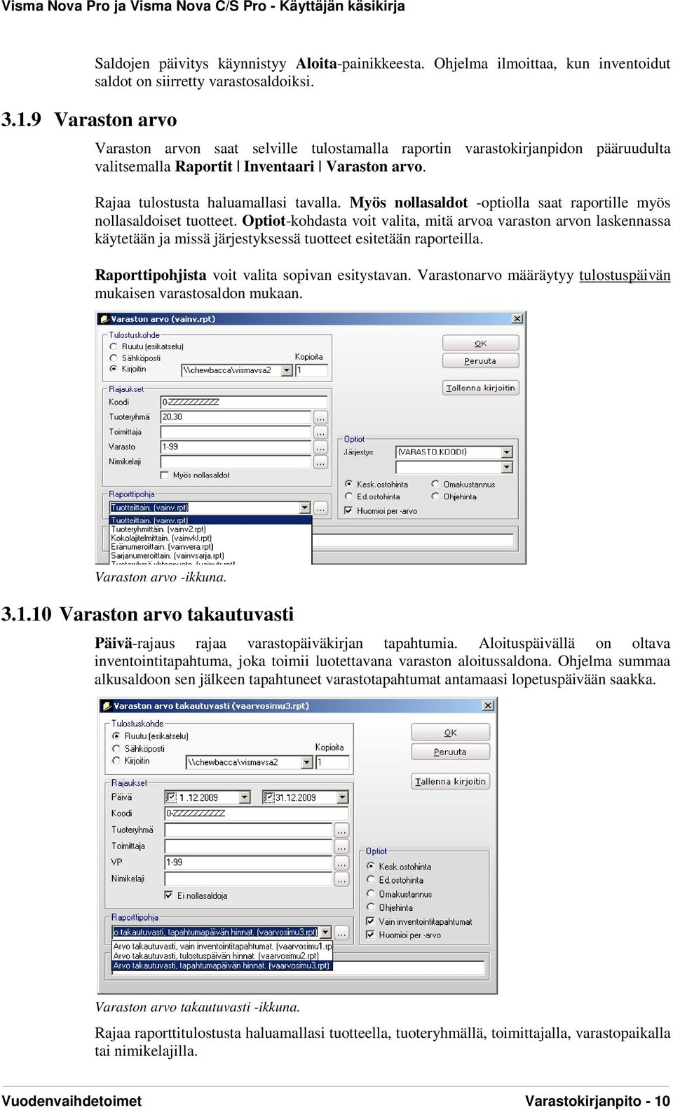 Myös nollasaldot -optiolla saat raportille myös nollasaldoiset tuotteet.