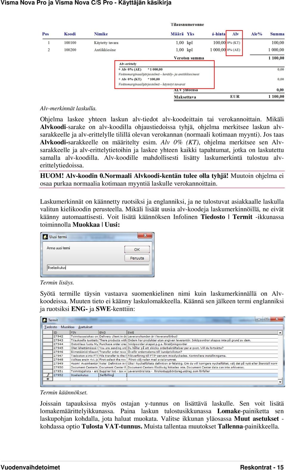 Jos taas Alvkoodi-sarakkeelle on määritelty esim.